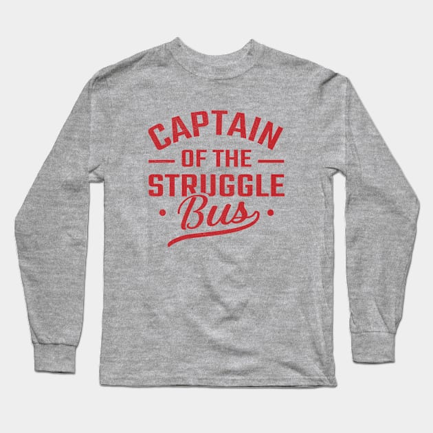 captain of the struggle bus Long Sleeve T-Shirt by TheDesignDepot